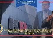 Ketum AMI Mendukung Penuh KPK Untuk Memberantas Para Koruptor Yang Ada di Pulau Madura dan Surabaya