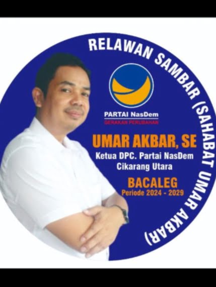 H.UMAR AKBAR SE,Bakal Calon Legislatif Periode Tahun 2024-2029 Dari Partai Nasdem DPC Cikarang Utara