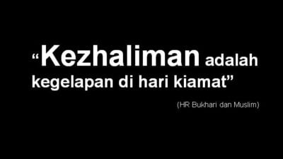 Janganlah Sesekali Kamu Berbuat Dzalim,Allah Hukum Orang Dzalim Sejak Di Dunia Dengan Kegelapan Hati