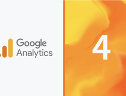 Ketahui Perubahan Penting Google Analytics 4 (GA4) dalam 5 Menit