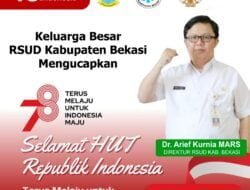 Dr. Arif Kurnia M.A.R.S. Ucapkan HUT RI ke-78 dan Hari Jadi Kabupaten Bekasi ke-73