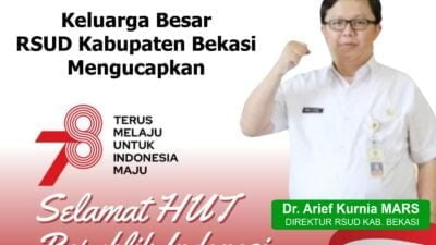 Dr. Arif Kurnia M.A.R.S. Ucapkan HUT RI ke-78 dan Hari Jadi Kabupaten Bekasi ke-73