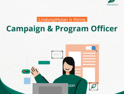 LindungiHutan Buka Lowongan Kerja Campaign & Program Officer, Cek di Sini!