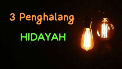 Tiga Penghalang Hidayah