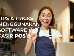 Tip & Trik Memanfaatkan Software Kasir POS dalam Bisnis Anda