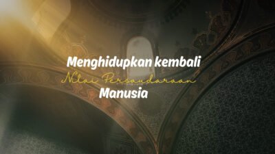 Khutbah Jum’at: Menghidupkan Kembali Nilai Persaudaraan Manusia