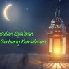 Bulan Sya’ban Pintu Gerbang Kemuliaan