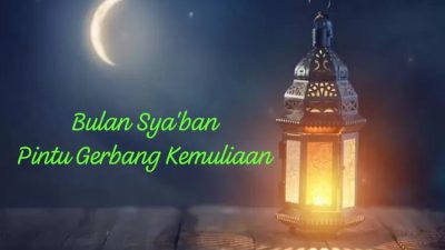 Bulan Sya’ban Pintu Gerbang Kemuliaan