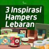 Inspirasi Hampers Lebaran agar Lebih Bermakna