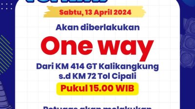 One Way Tol Kalikangkung-Cipali Dimulai 13 April 2024 Pukul 15.00