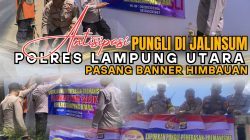 Antisipasi  Pungli  di Jalinsum, Polres Lampung Utara  Pasang Bener Himbauan
