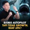 Andrew Susanto: Bisnis Autopilot, Tapi Ga Growth! Buat Apa?