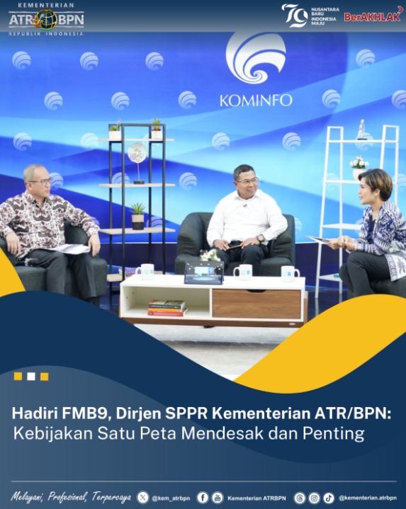 Hadiri FMB9, Dirjen SPPR Kementerian ATR/BPN: Kebijakan Satu Peta Mendesak dan Penting