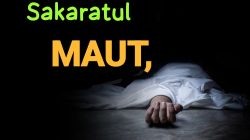 Gambaran Beratnya Sakaratul Maut