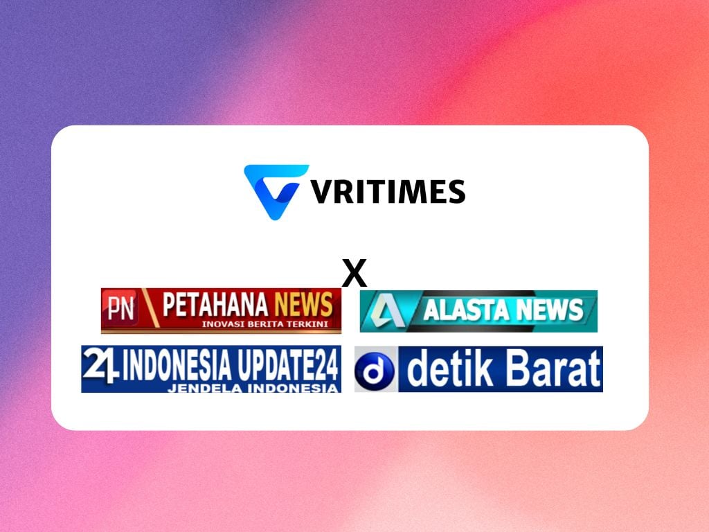 VRITIMES Membangun Kemitraan Media dengan AlastaNews.online, DetikBarat.online, IndonesiaUpdate24.icu, dan PetahanaNews.icu