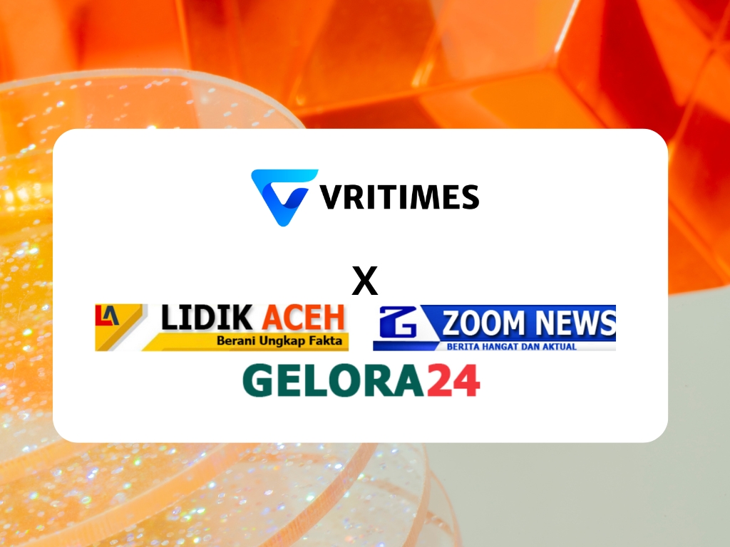 VRITIMES Mengumumkan Kemitraan Media dengan ZoomNews.biz.id, Gelora24.biz.id, dan LidikAceh.biz.id