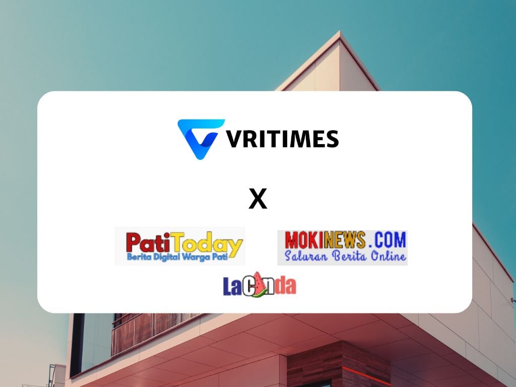 VRITIMES Menjalin Kemitraan Media dengan PatiToday.com, MokiNews.com, dan LaCanda.net untuk Meningkatkan Penyajian Berita Lokal