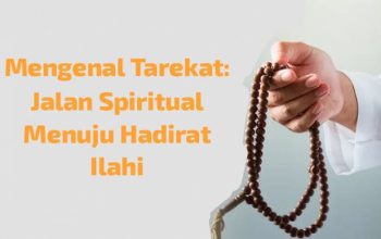 Mengenal Tarekat: Jalan Spiritual Menuju Hadirat Ilahi