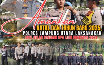 Amankan  Natal 2024 dan Tahun Baru 2025, Polres Lampung Utara  Laksanakan Apel Gelar Pasukan  Ops Lilin Krakatau