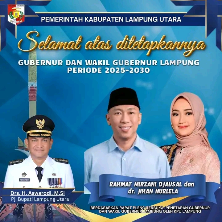 PEMERINTAH KABUPATEN LAMPUNG UTARA MENGUNCAPKAN SELAMAT ATAS DI TETAPKAN NYA RAHMAT MIRZANI DJAUSAL DAN dr JIHAN NURLELA SEBAGAI GUBERNUR DAN WAKIL GUBERNUR LAMPUNG PRIODE 2025-2030