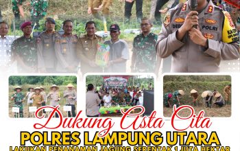 Dukung Asta Cita Presiden,Polres Lampung Utara  Lakukan Penanaman Jagung Serentak  1 Juta  Hektar