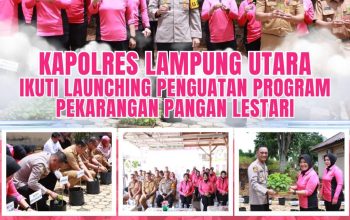 Kapolres Lampung Utara Ikuti Launching Penguatan Program Perkarangan Pangan  Lestari