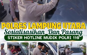 Polres Lampung Utara,Sosialisasikan dan Pasang Stiker Hotline  Mudik Polri 110