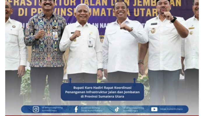 Bupati Karo Hadiri Rapat Koordinasi Penanganan Infrastruktur Jalan dan Jembatan di Provinsi Sumatera Utara