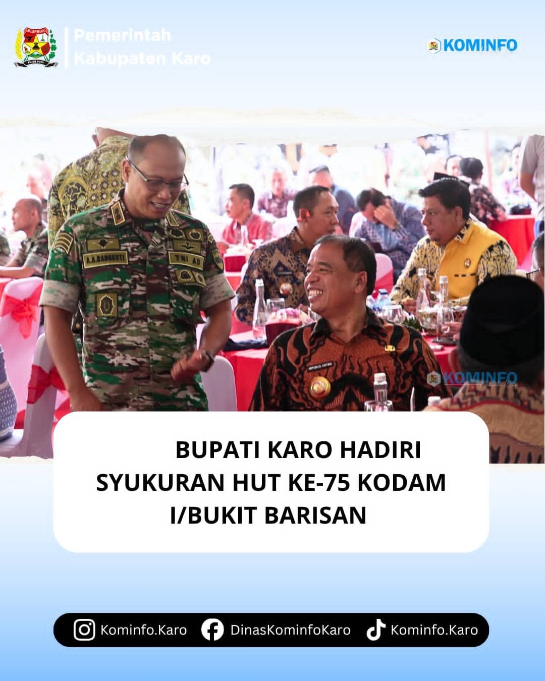 Bupati Karo Hadiri Syukuran Perayaan Hari Ulang Tahun Ke-75 Kodam I/BB