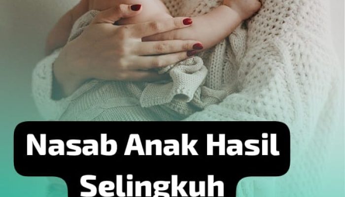 Kemanakah Nasab Anak dari Istri yang Hamil akibat Selingkuh? 