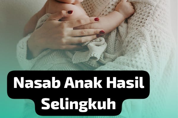 Kemanakah Nasab Anak dari Istri yang Hamil akibat Selingkuh? 