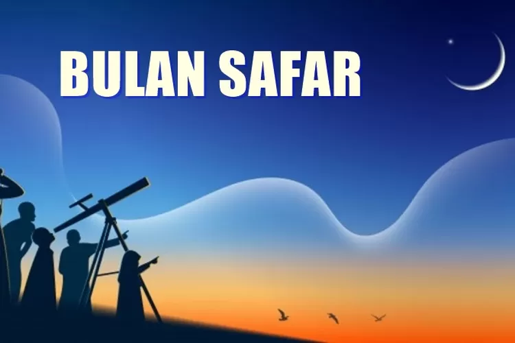 3 Amalan yang Bisa Dimaksimalkan Selama Safar yang Disalahpahami Sebagai Bulan Sial