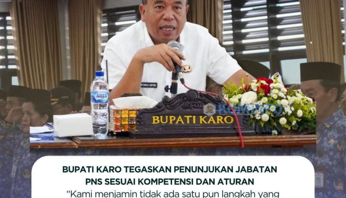 Bupati Karo Tegaskan Penunjukan Jabatan PNS Sesuai Kompetensi dan Aturan