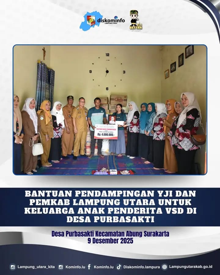 Bantuan Pendampingan YJI Dan Pemkab Lampung Utara Untuk Keluarga Anak Penderita VSD Di Desa Purbasakti