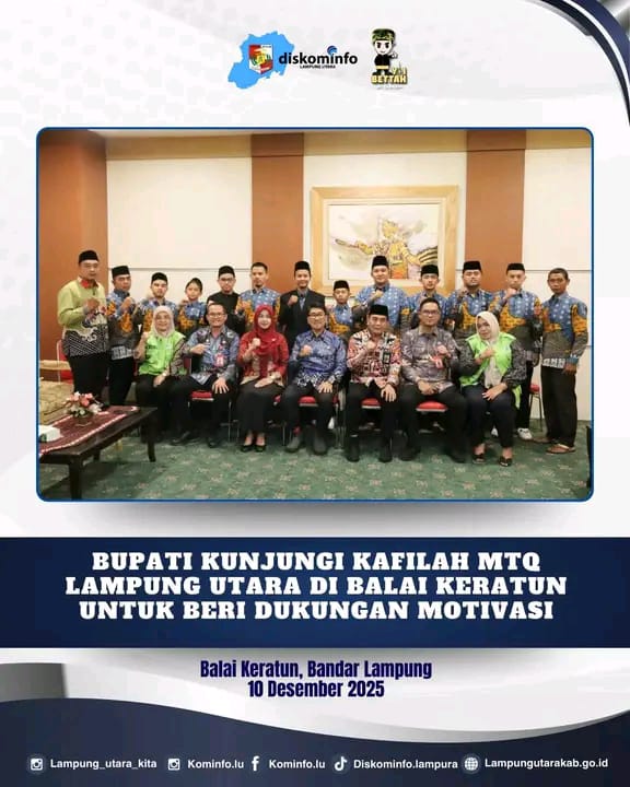 Bupati Kunjungi Kafilah MTQ Lampung Utara Di Balai Keratun untuk Berikan Dukungan Motivasi