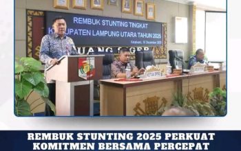 Rembuk Stunting  2025 Perkuat  Komitmen  Bersama  Percepat  Penurunan  Stunting  Di Lampung utara