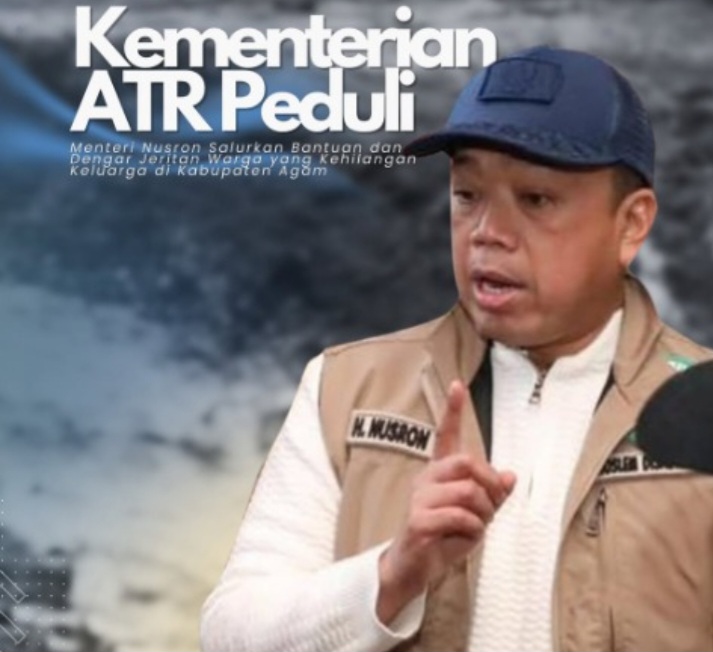 ATR/BPN Peduli Bencana, Menteri Nusron Wahid Salurkan Bantuan untuk Korban Banjir Bandang di Kabupaten Agam