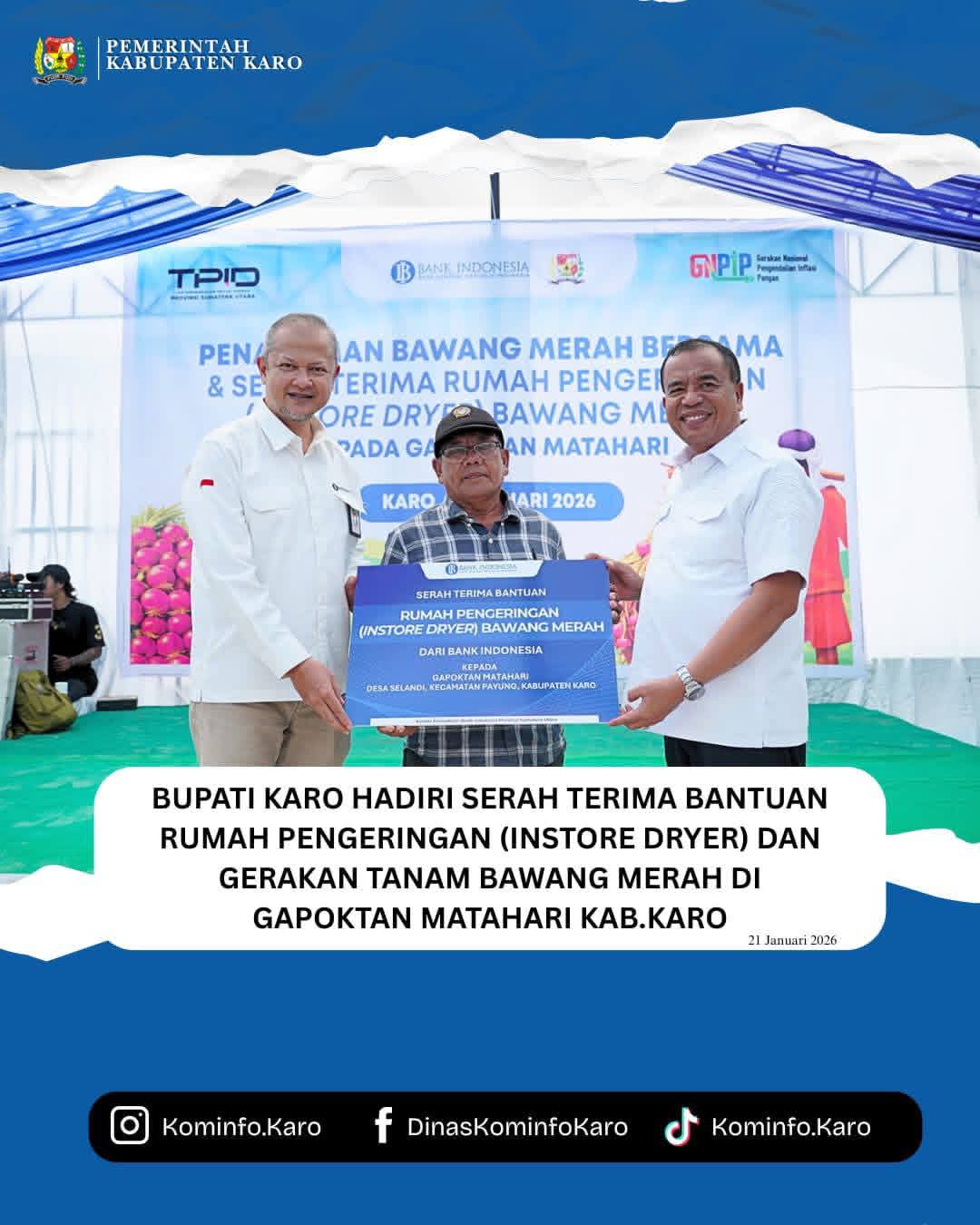 Bupati Karo Hadiri Serah Terima Bantuan Rumah Pengeringan (Instore Dryer) dan Gerakan Tanam Bawang Merah di Gapoktan Matahari Kab.Karo