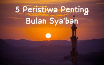 5 Peristiwa Bersejarah pada Bulan Sya’ban