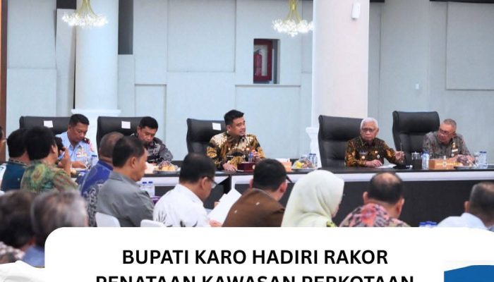 Bupati Karo Hadiri Rakor Penataan Kawasan Perkotaan dan Pariwisata Sumut