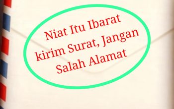Perbaiki dan Jaga Niat yang Baik akan Jadi Penentu Ketika Husnul dan Su’ul Khatimah Bertukar Arah