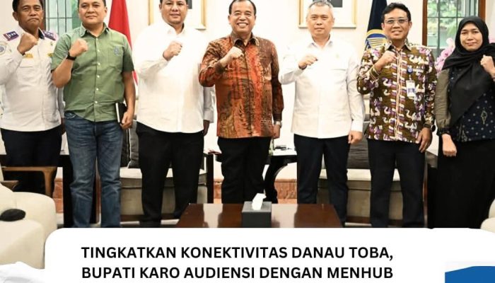 Tingkatkan Konektivitas Danau Toba, Bupati Karo Audiensi dengan Menhub Terkait Pengembangan Dermaga Tongging
