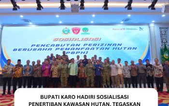 Bupati Karo Hadiri Sosialisasi Penertiban Kawasan Hutan