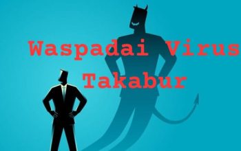 Khutbah Jumat: Waspadai Virus Takabur, Cegah Bersarang di Hati
