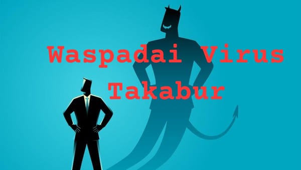 Khutbah Jumat: Waspadai Virus Takabur, Cegah Bersarang di Hati