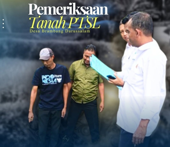 Ketua Tim PTSL Pantau Langsung Pemeriksaan Tanah di Brambang Darusalam