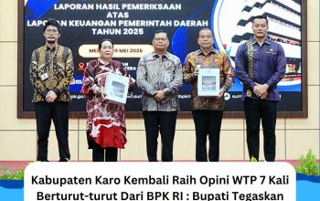 Kabupaten Karo Kembali Raih Opini WTP 7 Kali Berturut-turut Dari BPK RI