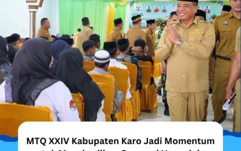 MTQ XXIV Kabupaten Karo Jadi Momentum untuk Menghasilkan Generasi Unggul dan Berkarakter