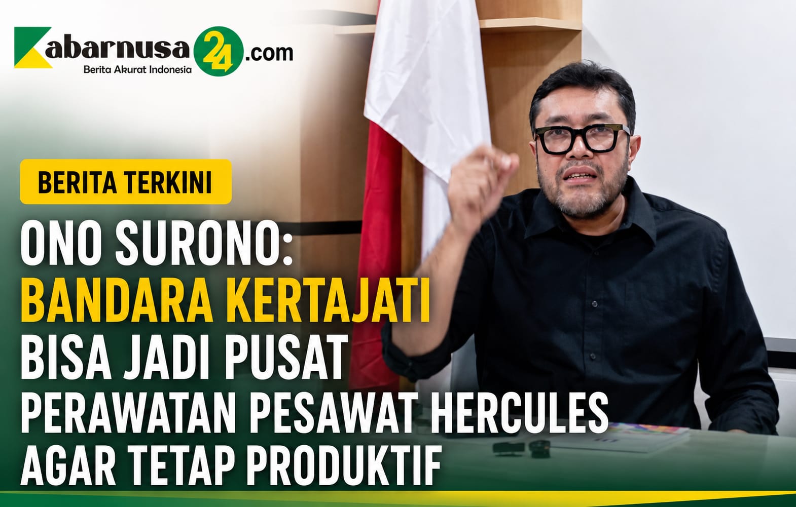 Ono Surono: Bandara Kertajati Bisa Jadi Pusat Perawatan Pesawat Hercules Agar Tetap Produktif