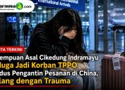Perempuan Asal Cikedung Indramayu Diduga Jadi Korban TPPO Modus Pengantin Pesanan di China, Pulang dengan Trauma